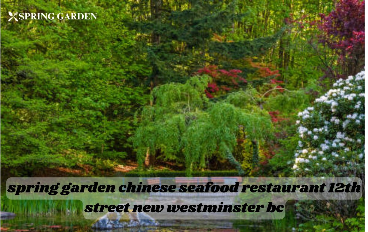 spring garden chinese seafood restaurant 12th street new westminster bc