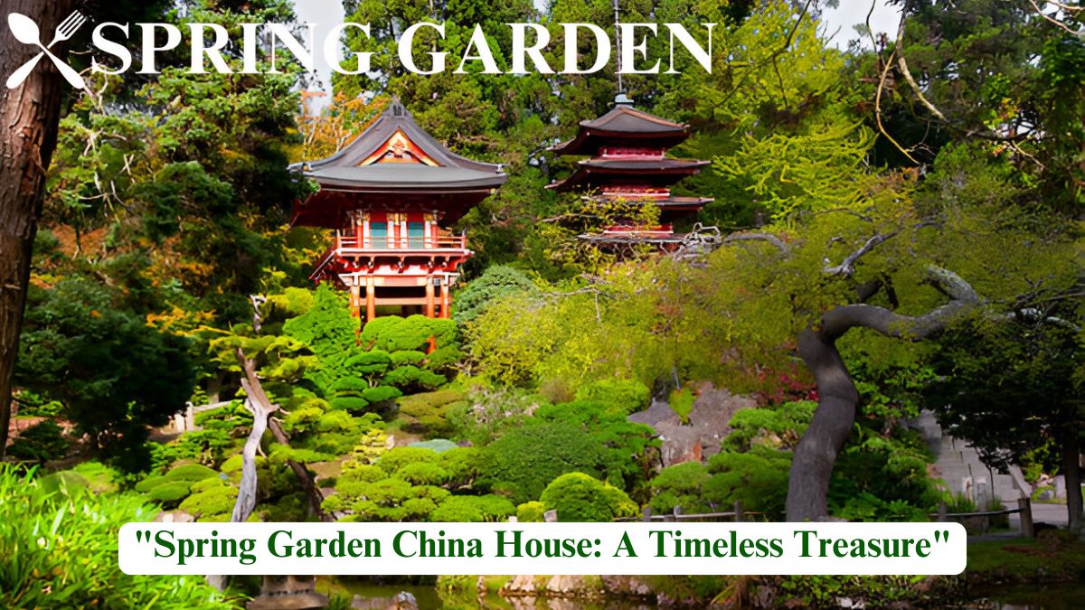 "Spring Garden China House: A Timeless Treasure"