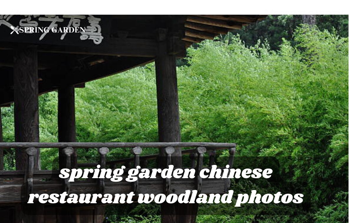 spring garden chinese restaurant woodland photos